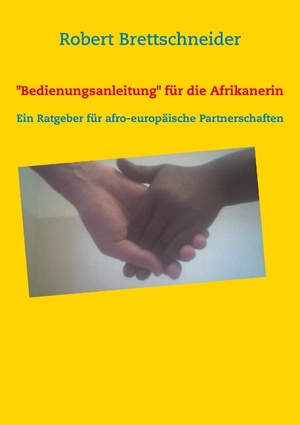 ISBN 9783732278206: Bedienungsanleitung für die Afrikanerin - Ein Ratgeber für afro-europäische Partnerschaften