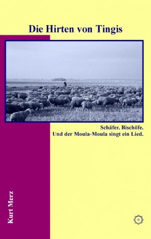 ISBN 9783732278565: Die Hirten von Tingis - Schäfer. Bischöfe. Und der Moula-Moula singt ein Lied.