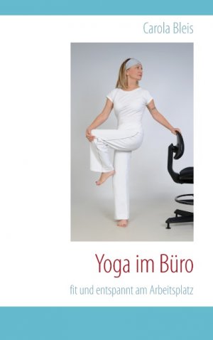 ISBN 9783732280025: Yoga im Büro - fit und entspannt am Arbeitsplatz