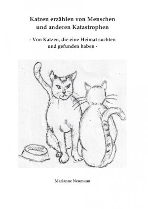 ISBN 9783732284795: Katzen erzählen von Menschen und anderen Katastrophen - - Von Katzen, die eine Heimat suchten und gefunden haben -