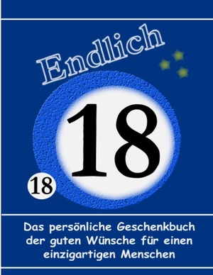 ISBN 9783732286836: 18. Geburtstag - Das persönliche Geschenkbuch der guten Wünsche für einen einzigartigen Menschen