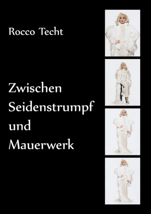 neues Buch – Rocco Granzin-Techt – Zwischen Seidenstrumpf und Mauerwerk