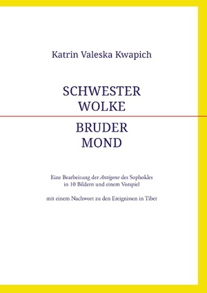 ISBN 9783732294428: Schwester Wolke - Bruder Mond - Eine Bearbeitung der Antigone des Sophokles in 10 Bildern und einem Vorspiel mit einem Nachwort zu den Ereignissen in Tibet