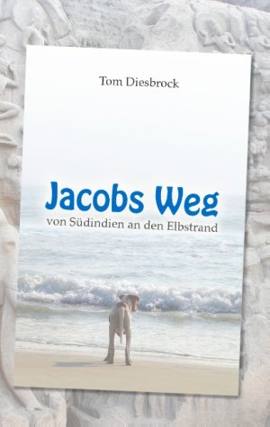 ISBN 9783732296644: Jacobs Weg - von Südindien an den Elbstrand