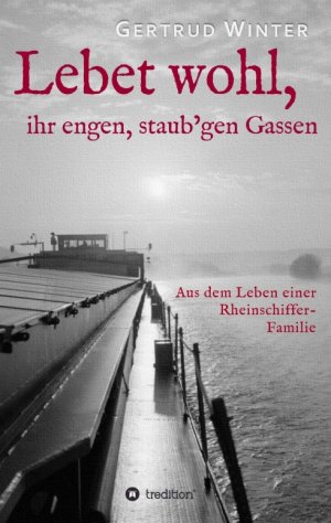 gebrauchtes Buch – Gertrud Winter – Lebet wohl, ihr engen, staub'gen Gassen - Aus dem Leben einer Rheinschiffer-Familie