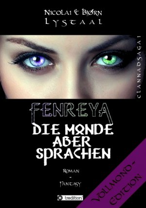 ISBN 9783732372539: Fenreya - Die Monde aber sprachen | CLANNADSAGA 1 - VOLLMOND-Edition | Nicolai Lystaal | Taschenbuch | Paperback | 520 S. | Deutsch | 2016 | tredition | EAN 9783732372539