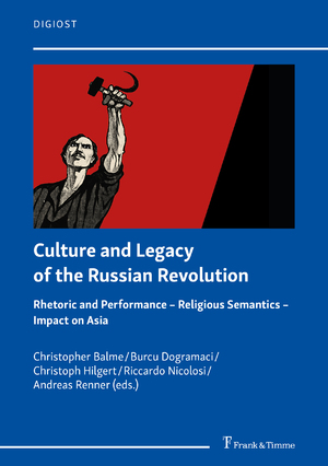 ISBN 9783732906628: Culture and Legacy of the Russian Revolution - Rhetoric and Performance – Religious Semantics – Impact on Asia