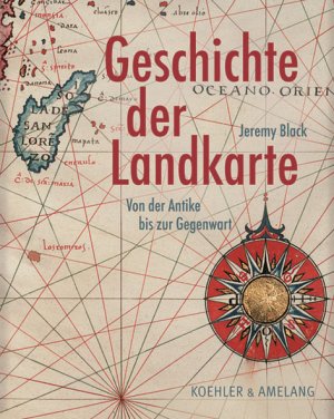 ISBN 9783733803391: GESCHICHTE DER LANDKARTE Von der Antike bis zur Gegenwart