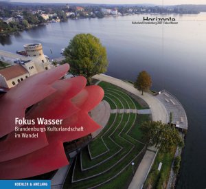 neues Buch – Fokus Wasser: Brandenburgs Kulturlandschaft im Wandel Geb. Ausgabe