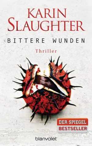 gebrauchtes Buch – Slaughter, Karin und Klaus Berr – Bittere Wunden: Thriller (Georgia-Serie, Band 4) Thriller