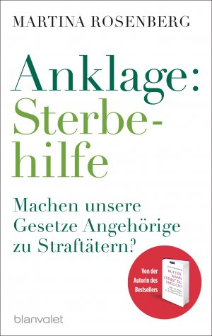 gebrauchtes Buch – Martina Rosenberg – Anklage: Sterbehilfe: Machen unsere Gesetze Angehörige zu Straftätern?