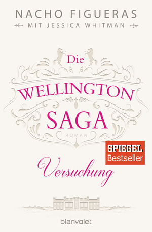 gebrauchtes Buch – Figueras, Nacho – High season] ; Die Wellington Saga - Versuchung Nacho Figueras mit Jessica Whitman ; Deutsch von Veronika Dünninger