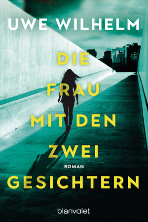 gebrauchtes Buch – Uwe Wilhelm – Die Frau mit den zwei Gesichtern