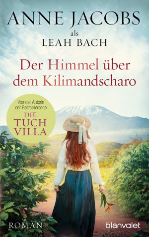 ISBN 9783734107573: Der Himmel über dem Kilimandscharo: Roman (Die Afrika-Saga, Band 1) Jacobs, Anne and Bach, Leah