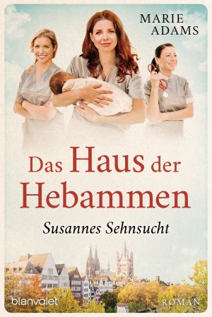 ISBN 9783734110375: Das Haus der Hebammen - Susannes Sehnsucht