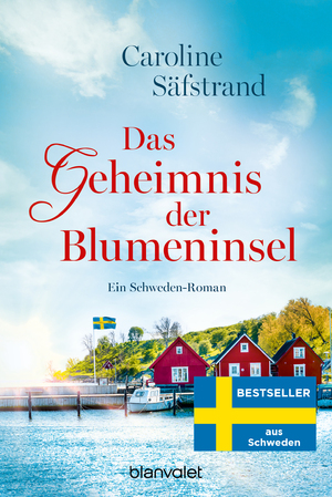 neues Buch – Caroline Säfstrand – Das Geheimnis der Blumeninsel - Ein Schweden-Roman