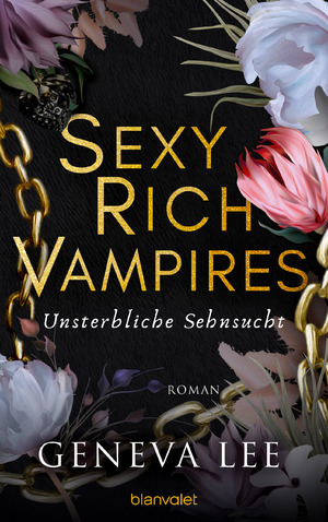 ISBN 9783734163715: Sexy Rich Vampires - Unsterbliche Sehnsucht – Roman - Die neue verführerische Reihe von ROYALS-Erfolgsautorin Geneva Lee