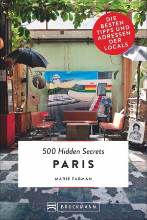 ISBN 9783734312847: 500 Hidden Secrets Paris - Die besten Tipps und Adressen der Locals