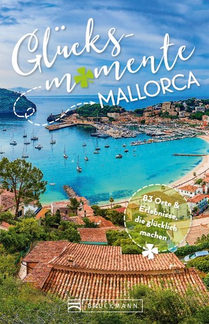 neues Buch – Bruckmann Reiseführer: Glücksmomente Mallorca Broschiert von Steve Keller