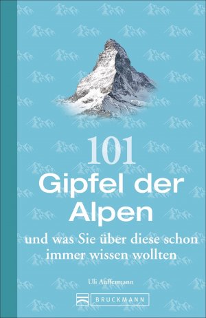 ISBN 9783734314827: 101 Gipfel der Alpen und was Sie über diese schon immer wissen wollten