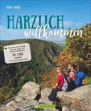 ISBN 9783734315640: Harzlich willkommen – Die schönsten Ausflüge, Wanderungen und Sehenswürdigkeiten im Harz. Mit Erlebnisgarantie