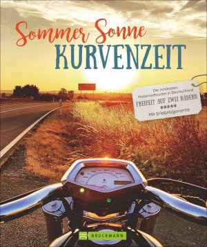 ISBN 9783734315688: Sommer, Sonne, Kurvenzeit – Die schönsten Motorradtouren in Deutschland. Freiheit auf zwei Rädern. Mit Erlebnisgarantie.