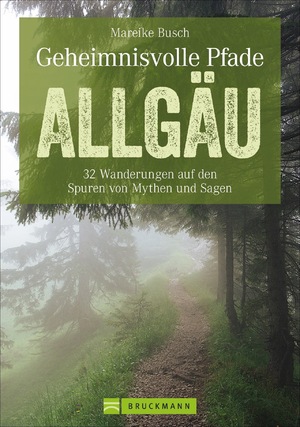 ISBN 9783734318351: Geheimnisvolle Pfade Allgäu – 32 Wanderungen auf den Spuren von Mythen und Sagen