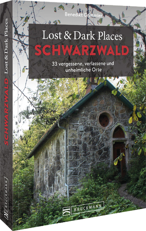 ISBN 9783734319341: Lost & Dark Places Schwarzwald – 33 vergessene, verlassene und unheimliche Orte