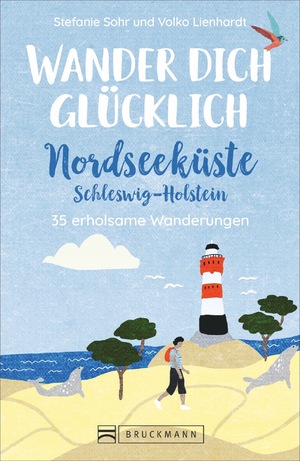 ISBN 9783734320583: Bruckmann Wanderführer: Wander dich glücklich Nordseeküste Schleswig-Holstein: 35 erholsame Wanderungen. Mit Steckbrief, Tourenkarten und allen wichti...