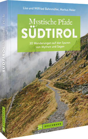 ISBN 9783734320620: Mystische Pfade Südtirol – 30 Wanderungen auf den Spuren von Mythen und Sagen