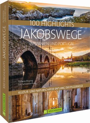 ISBN 9783734320958: 100 Highlights Jakobswege in Spanien und Portugal - Kultur- und Naturschätze entlang der Pilgerwege