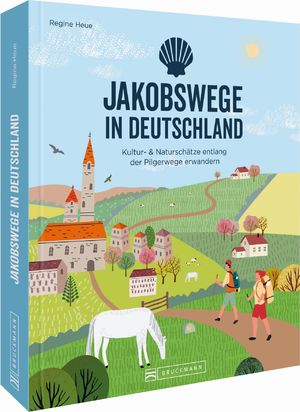 ISBN 9783734322990: Jakobswege in Deutschland - Kultur- & Naturschätze entlang der Pilgerwege erwandern