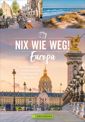 ISBN 9783734323409: Nix wie weg! Europa - Die schönsten Ziele für spontane Kurzreisen, Brückentage und Resturlaub