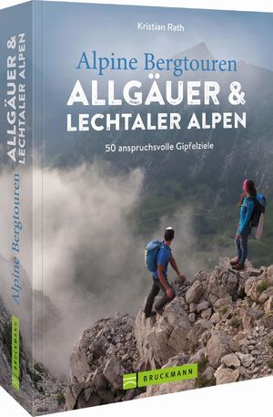 ISBN 9783734324451: Alpine Bergtouren Allgäuer & Lechtaler Alpen - 50 anspruchsvolle Gipfelziele