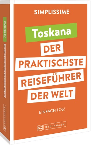 ISBN 9783734325007: SIMPLISSIME – der praktischste Reiseführer der Welt Toskana – Einfach los!