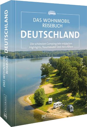 neues Buch – Diverse, Diverse; Moll – Das Wohnmobil Reisebuch Deutschland - Die schönsten Campingziele entdecken Highlights, Traumrouten und Aktivitäten