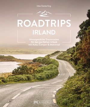 ISBN 9783734327414: Roadtrips Irland - Unvergessliche Traumrouten für den perfekten Urlaub mit Auto, Camper & Motorrad