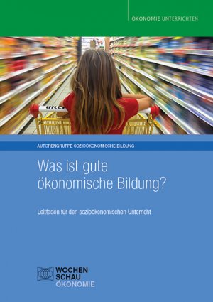 ISBN 9783734408304: Was ist gute ökonomische Bildung? - Leitfaden für den sozioökonomischen Unterricht