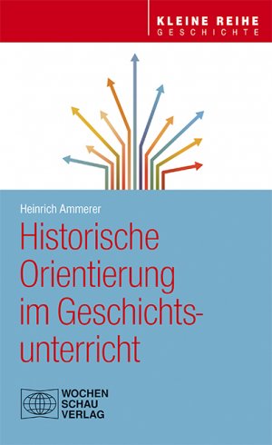 ISBN 9783734408663: Historische Orientierung im Geschichtsunterricht