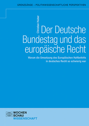 ISBN 9783734409431: Der Deutsche Bundestag und das europäische Recht - Warum die Umsetzung des Europäischen Haftbefehls in deutsches Recht so schwierig war