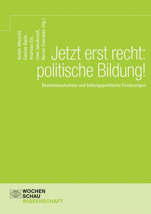 ISBN 9783734409783: Jetzt erst recht: politische Bildung! - Bestandsaufnahme und bildungspolitische Forderungen