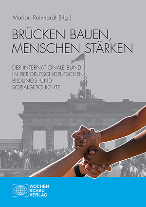 gebrauchtes Buch – Reinhardt, Marion  – Brücken bauen, Menschen stärken - Der Internationale Bund in der deutsch-deutschen Bildungs- und Sozialgeschichte