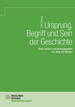 ISBN 9783734416828: Ursprung, Begriff und Sein der Geschichte – Texte editiert und herausgegeben von Jörg van Norden