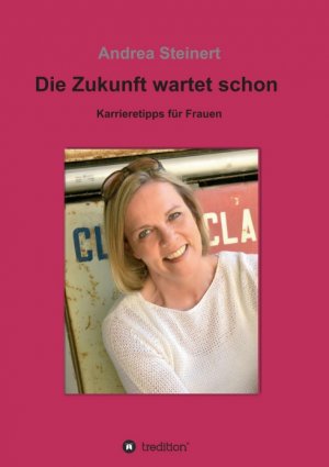 ISBN 9783734510434: Die Zukunft wartet schon - Karrieretipps für Frauen