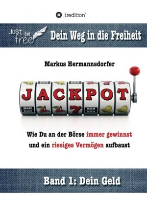 ISBN 9783734516627: Jackpot! - Wie Du an der Börse immer gewinnst und ein riesiges Vermögen aufbaust