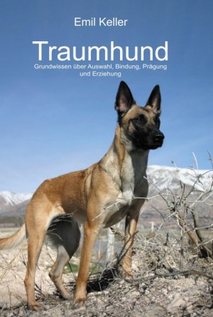 ISBN 9783734540561: Traumhund - Grundwissen über Auswahl, Bindung, Prägung und Erziehung