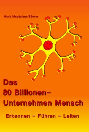 ISBN 9783734548444: Das 80 Billionen-Unternehmen Mensch – Erkennen - Führen - Leiten