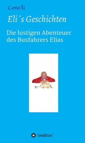 ISBN 9783734556302: Eli´s Geschichten - Die lustigen Abenteuer des Busfahrers Elias