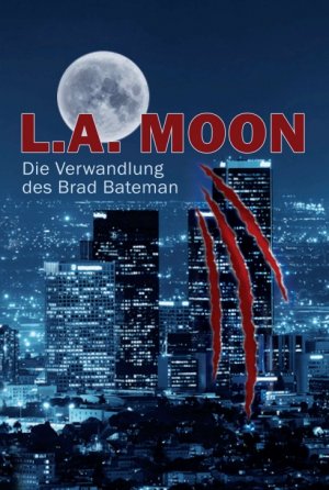 ISBN 9783734556753: L.A. MOON - Die Verwandlung des Brad Bateman