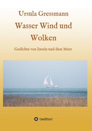 ISBN 9783734569166: Wasser Wind und Wolken – Gedichte von Inseln und dem Meer